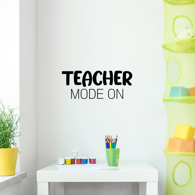 Vinyl Wall Art Decal - Teacher Mode On - 10" x 25" - Modern Fun Positive Classroom Quote Sticker For Home Living Room Playroom School Library Educational Decor 2