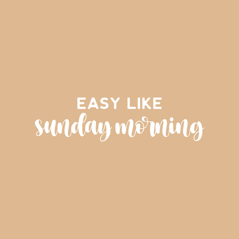 Vinyl Wall Art Decal - Easy Like Sunday Morning - 6.5" x 25" - Modern Funny Weekend Quote Sticker Sarcasm For Home Office Bedroom Living Room Apartment Coffee Shop Decor 1