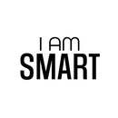 Vinyl Wall Art Decal - I Am Smart - 13. Modern Inspiring Positive Classroom Quote Sticker For Home Living Room Playroom School Library Educational Decor 1