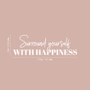 Vinyl Wall Art Decal - Surround Yourself With Happiness - 9" x 30" - Positive Motivational Good Vibes Quote Sticker For Bedroom Closet Living Room School Office Coffee Shop Decor 4