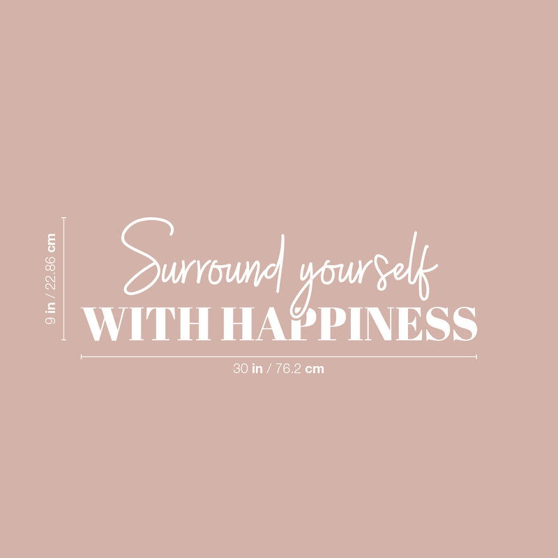 Vinyl Wall Art Decal - Surround Yourself With Happiness - 9" x 30" - Positive Motivational Good Vibes Quote Sticker For Bedroom Closet Living Room School Office Coffee Shop Decor 4