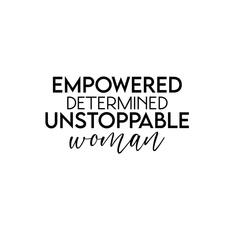 Vinyl Wall Art Decal - Empowered Determined Unstoppable Woman - 16" x 30" - Trendy Inspirational Feminism Quote Sticker For  Home Bedroom Work Office Living Room Decor 1