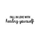 Vinyl Wall Art Decal - Fall In Love With Healing Yourself - 7" x 25" - Modern Inspirational Positive Self Love Quote Sticker For Home School Office Teen Bedroom Living Room Decor 1