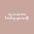 Vinyl Wall Art Decal - Fall In Love With Healing Yourself - 7" x 25" - Modern Inspirational Positive Self Love Quote Sticker For Home School Office Teen Bedroom Living Room Decor 1