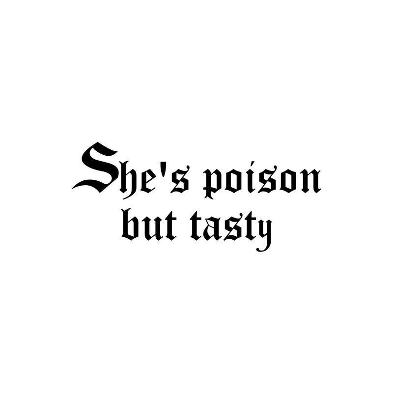 Vinyl Wall Art Decal - She's Poison But Tasty - 11" x 25" - Trendy Funny Sarcasm Quote Sticker For Woman Home Office Living Room Bedroom Makeup Mirror Decor 1