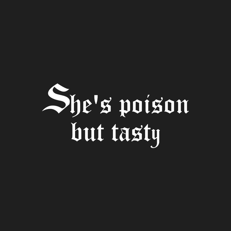 Vinyl Wall Art Decal - She's Poison But Tasty - 11" x 25" - Trendy Funny Sarcasm Quote Sticker For Woman Home Office Living Room Bedroom Makeup Mirror Decor 1