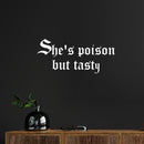 Vinyl Wall Art Decal - She's Poison But Tasty - 11" x 25" - Trendy Funny Sarcasm Quote Sticker For Woman Home Office Living Room Bedroom Makeup Mirror Decor 2
