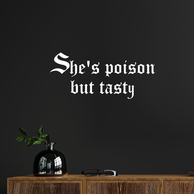 Vinyl Wall Art Decal - She's Poison But Tasty - 11" x 25" - Trendy Funny Sarcasm Quote Sticker For Woman Home Office Living Room Bedroom Makeup Mirror Decor 2