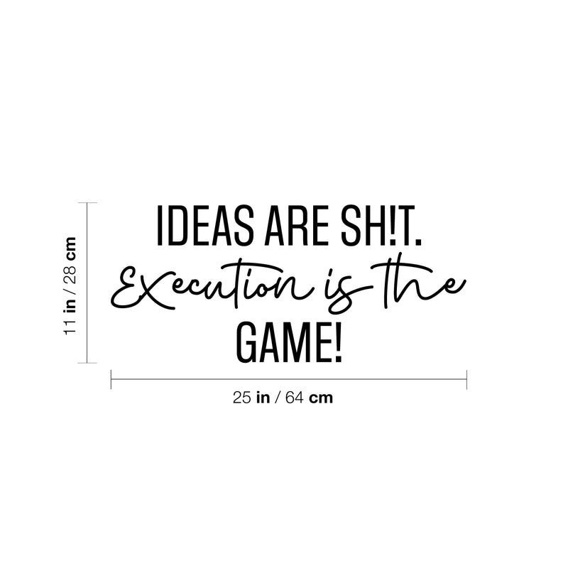 Vinyl Wall Art Decal - Ideas Are Sh!t. Execution Is The Game! - 11" x 25" - Trendy Inspirational Positive Adult Quote Sticker For Office Storefront Coffee Shop Living Room Bedroom Decor 4