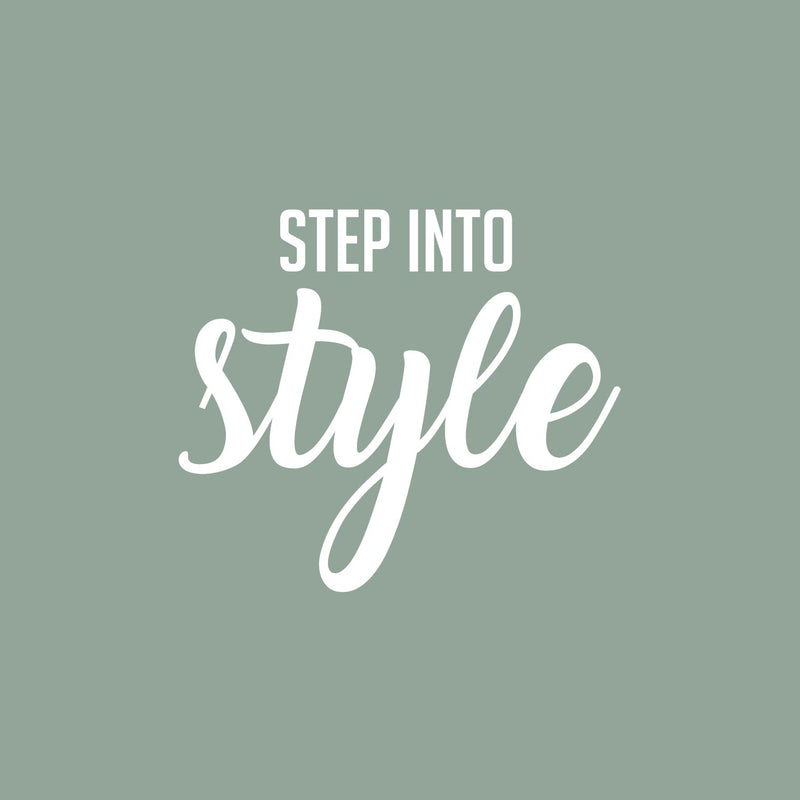 Vinyl Wall Art Decal - Step Into Style - 17" x 20" - Trendy Inspiring Lovely Positive Vibes Quote Sticker For Bedroom Closet Boutique Beauty Salon Discount Store Decor 1