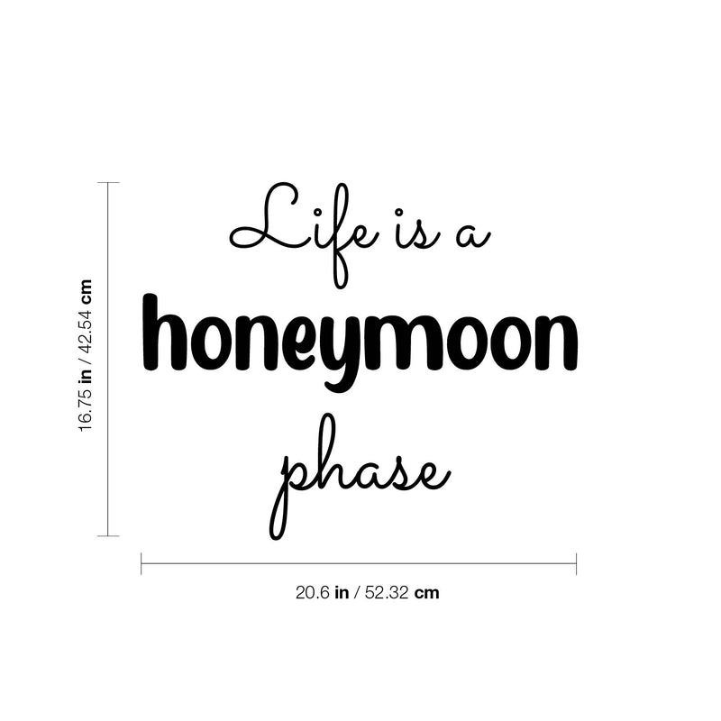 Vinyl Wall Art Decal - Life Is A Honeymoon Phase - 16.75" x 20.6" - Modern Motivational Quote Sticker For Home School Classroom Bedroom Living Room Work Office Decor 4
