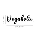 Vinyl Wall Art Decal - Dogaholic - 8.5" x 25" - Modern Inspirational Doggie Quote Sticker For Home Office Bedroom Living Room Dogs Lover Decor 4