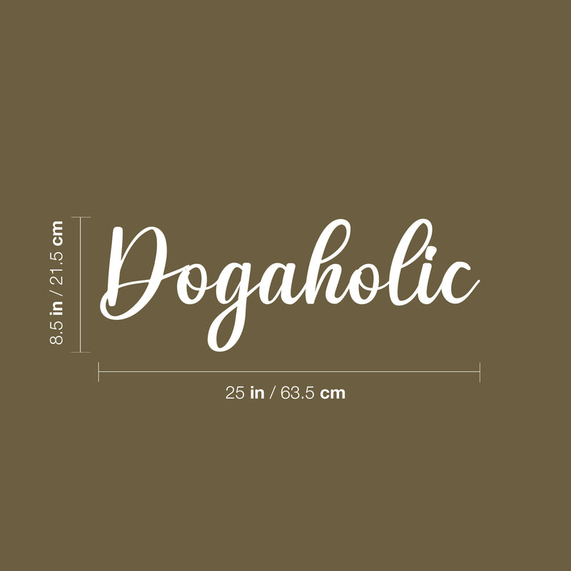 Vinyl Wall Art Decal - Dogaholic - 8.5" x 25" - Modern Inspirational Doggie Quote Sticker For Home Office Bedroom Living Room Dogs Lover Decor 4