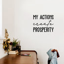 Vinyl Wall Art Decal - My Actions Create Prosperity - Trendy Motivating Positive Lifestyle Quote Sticker For Living Room Office Coffee Shop School Gym Fitness Decor 2