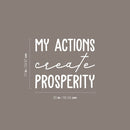 Vinyl Wall Art Decal - My Actions Create Prosperity - Trendy Motivating Positive Lifestyle Quote Sticker For Living Room Office Coffee Shop School Gym Fitness Decor 5