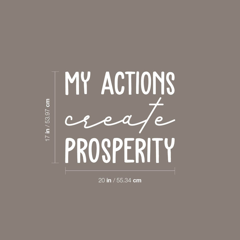 Vinyl Wall Art Decal - My Actions Create Prosperity - 17" x 20" - Trendy Motivating Positive Lifestyle Quote Sticker For Living Room Office Coffee Shop School Gym Fitness Decor 4