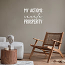 Vinyl Wall Art Decal - My Actions Create Prosperity - 17" x 20" - Trendy Motivating Positive Lifestyle Quote Sticker For Living Room Office Coffee Shop School Gym Fitness Decor 2