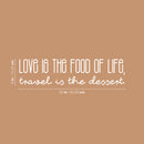 Vinyl Wall Art Decal - Love Is The Food Of Life Travel Is The Dessert - 6" x 25" - Trendy Motivational Quote Sticker For Travelers Home Bedroom Living Room Work Office Work Office Store Decor 4