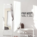 Vinyl Wall Art Decal - I Fully Accept Who I Am - 7" x 25" - Modern Inspirational Positive Self Love Quote Sticker For Home Office Bedroom Living Room Decor 2