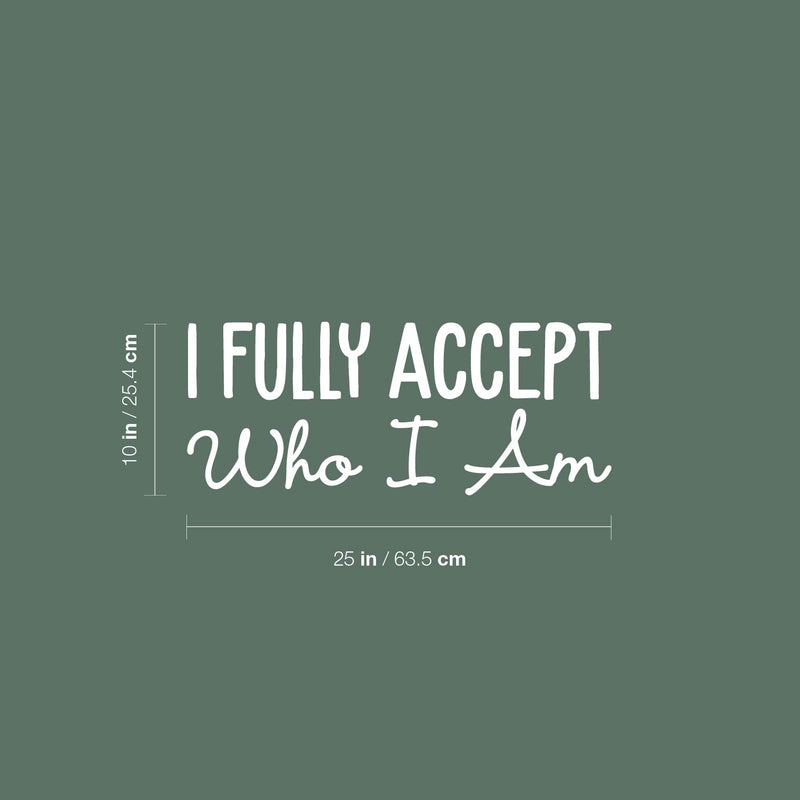 Vinyl Wall Art Decal - I Fully Accept Who I Am - 7" x 25" - Modern Inspirational Positive Self Love Quote Sticker For Home Office Bedroom Living Room Decor 4