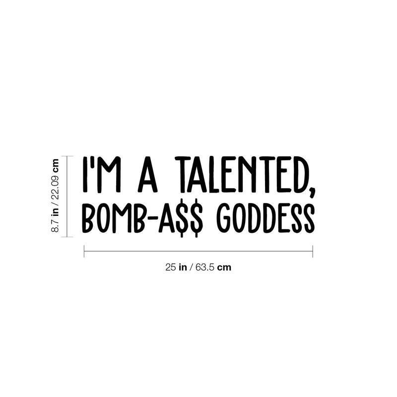 Vinyl Wall Art Decal - I'm A Talented; Bomb-A$$ Goddess - 6" x 25" - Trendy Motivational Sarcasm Quote Sticker For Woman Home Bedroom Living Room Store Work Office Decor 4