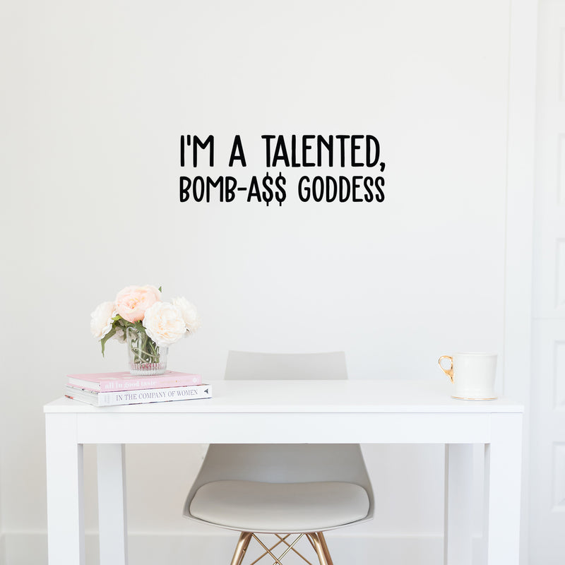 Vinyl Wall Art Decal - I'm A Talented; Bomb-A$$ Goddess - 6" x 25" - Trendy Motivational Sarcasm Quote Sticker For Woman Home Bedroom Living Room Store Work Office Decor 3