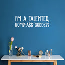 Vinyl Wall Art Decal - I'm A Talented; Bomb-A$$ Goddess - 6" x 25" - Trendy Motivational Sarcasm Quote Sticker For Woman Home Bedroom Living Room Store Work Office Decor 2
