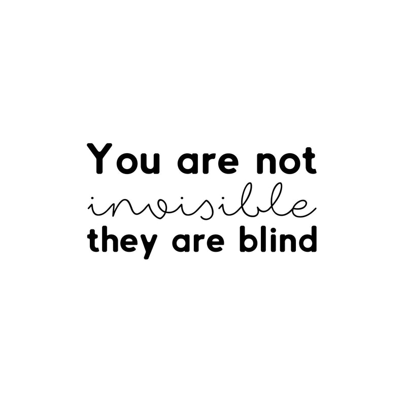 Vinyl Wall Art Decal - You Are Not Invisible They Are Blind - 12.6" x 25" - Trendy Inspiring Fun Positive Quote Sticker For Bedroom Closet Bathroom Make Up Mirror Boutique Beauty Saloon Decor 1