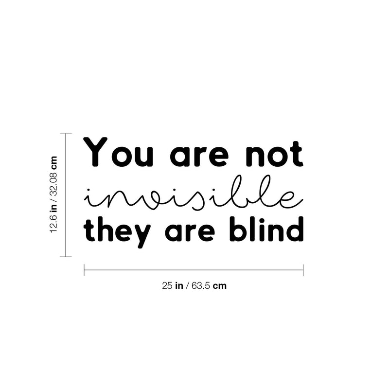 Vinyl Wall Art Decal - You Are Not Invisible They Are Blind - 12. Trendy Inspiring Fun Positive Quote Sticker For Bedroom Closet Bathroom Make Up Mirror Boutique Beauty Saloon Decor 4