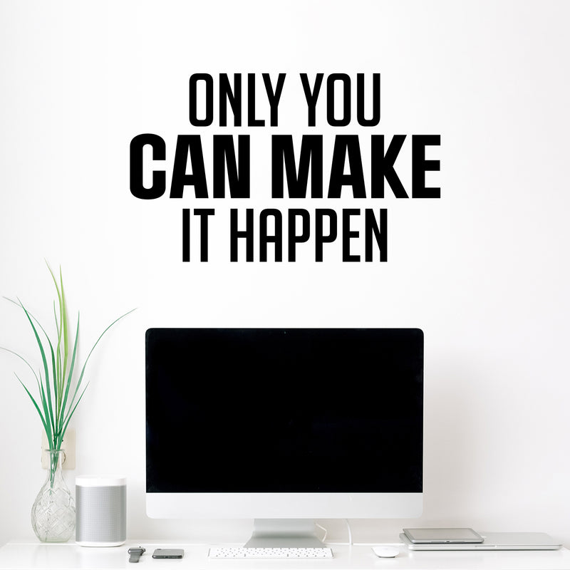 Vinyl Wall Art Decal - Only You Can Make It Happen - 17" x 28" - Trendy Motivating Positive Lifestyle Quote Sticker For Living Room Office Coffee Shop School Gym Fitness Decor 2
