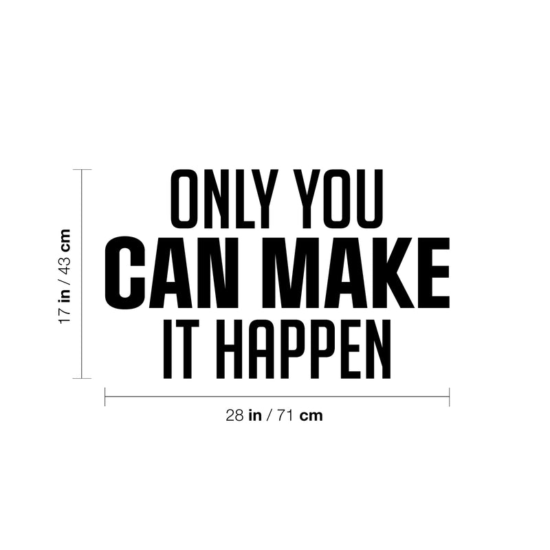 Vinyl Wall Art Decal - Only You Can Make It Happen - 17" x 28" - Trendy Motivating Positive Lifestyle Quote Sticker For Living Room Office Coffee Shop School Gym Fitness Decor 4