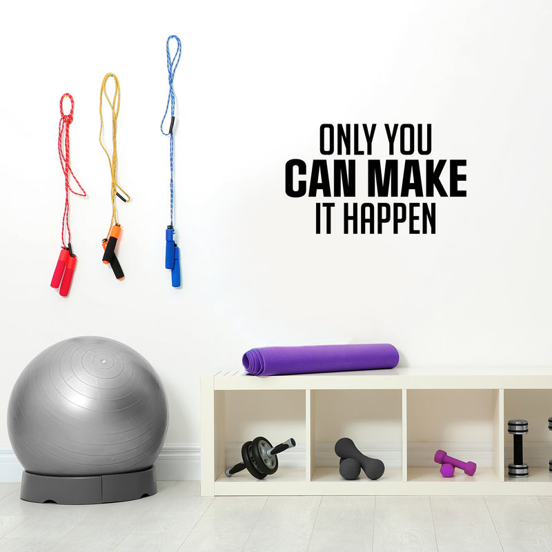 Vinyl Wall Art Decal - Only You Can Make It Happen - 17" x 28" - Trendy Motivating Positive Lifestyle Quote Sticker For Living Room Office Coffee Shop School Gym Fitness Decor 3