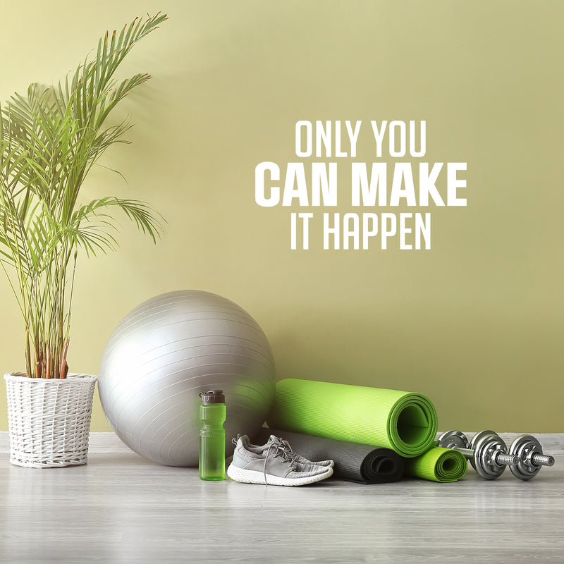 Vinyl Wall Art Decal - Only You Can Make It Happen - 17" x 28" - Trendy Motivating Positive Lifestyle Quote Sticker For Living Room Office Coffee Shop School Gym Fitness Decor 2