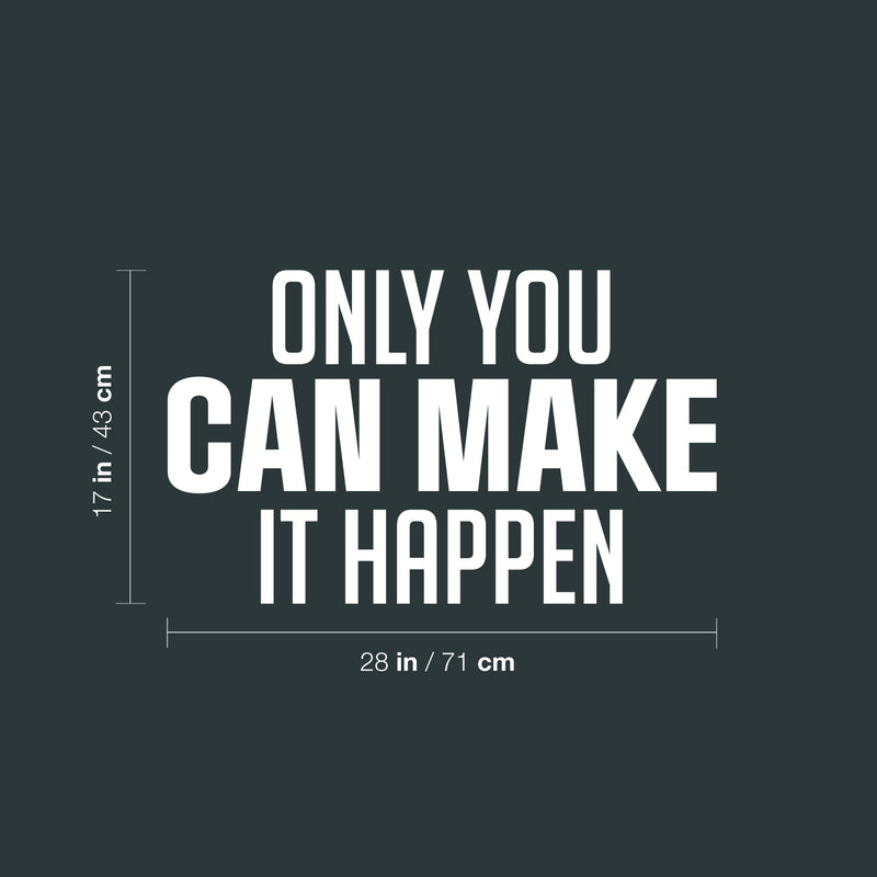 Vinyl Wall Art Decal - Only You Can Make It Happen - 17" x 28" - Trendy Motivating Positive Lifestyle Quote Sticker For Living Room Office Coffee Shop School Gym Fitness Decor 4