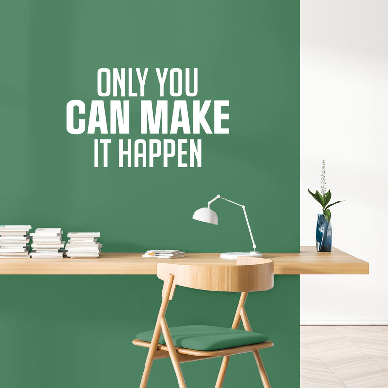 Vinyl Wall Art Decal - Only You Can Make It Happen - 17" x 28" - Trendy Motivating Positive Lifestyle Quote Sticker For Living Room Office Coffee Shop School Gym Fitness Decor 3