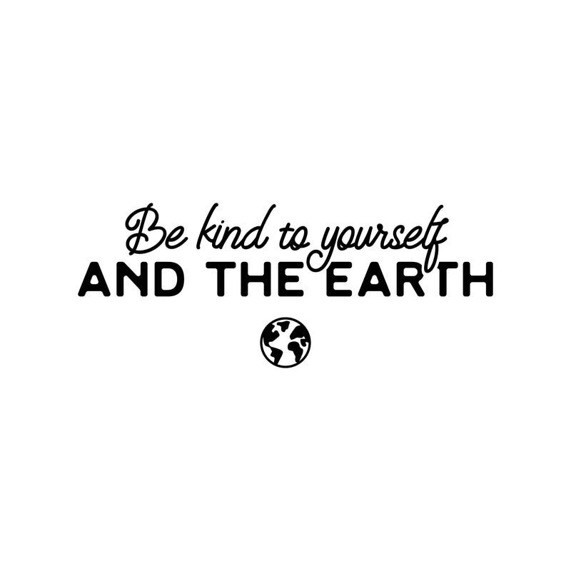 Vinyl Wall Art Decal - Be Kind To Yourself And The Earth ?? - Positive Inspiring Mind Change Quote Sticker For Living Room School Classroom Office Coffee Shop Decor 1