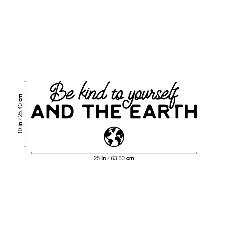 Vinyl Wall Art Decal - Be Kind To Yourself And The Earth ?? - Positive Inspiring Mind Change Quote Sticker For Living Room School Classroom Office Coffee Shop Decor 4