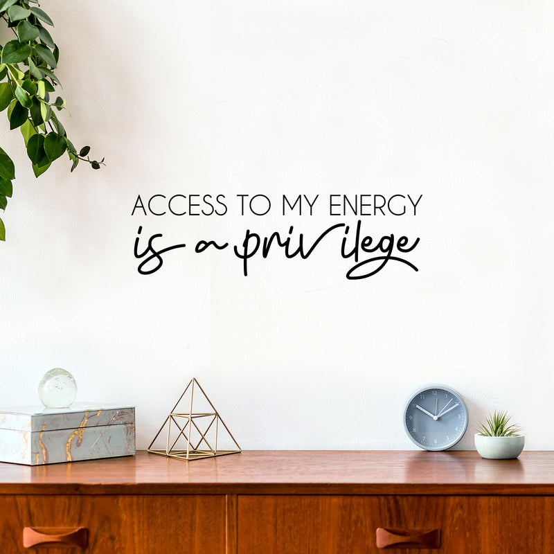 Vinyl Wall Art Decal - Access To My Energy Is A Privilege - 7.5" x 25" - Trendy Inspiring Optimistic Self Esteem Quote Sticker For Bedroom Closet Living Room School Office Decor 2