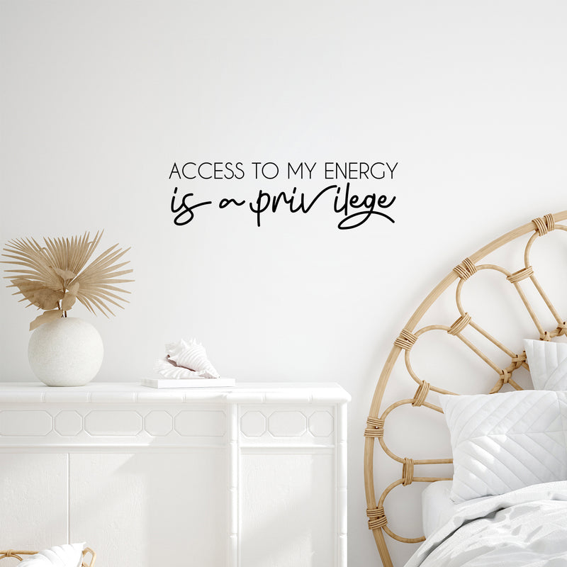 Vinyl Wall Art Decal - Access To My Energy Is A Privilege - 7. Trendy Inspiring Optimistic Self Esteem Quote Sticker For Bedroom Closet Living Room School Office Decor 3