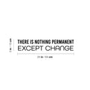 Vinyl Wall Art Decal - There Is Nothing Permanent Except Change - 5" x 25" - Motivating Positive Lifestyle Quote Sticker For Living Room Office Coffee Shop School Gym Fitness Decor 4