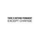Vinyl Wall Art Decal - There Is Nothing Permanent Except Change - 5" x 25" - Motivating Positive Lifestyle Quote Sticker For Living Room Office Coffee Shop School Gym Fitness Decor 1