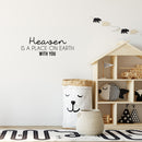 Vinyl Wall Art Decal - Heaven Is A Place On Earth With You - 9" x 25" - Trendy Fun Lovely Positive Quote Sticker For Home Bedroom Kids Room Playroom Nursery Daycare Baby Room Decor 3