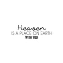 Vinyl Wall Art Decal - Heaven Is A Place On Earth With You - Trendy Fun Lovely Positive Quote Sticker For Home Bedroom Kids Room Playroom Nursery Daycare Baby Room Decor 1