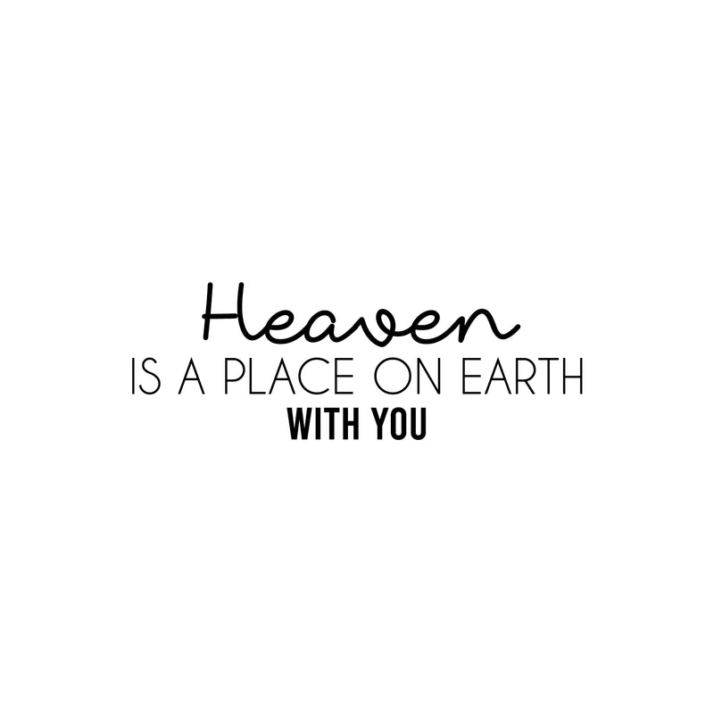 Vinyl Wall Art Decal - Heaven Is A Place On Earth With You - 9" x 25" - Trendy Fun Lovely Positive Quote Sticker For Home Bedroom Kids Room Playroom Nursery Daycare Baby Room Decor 1