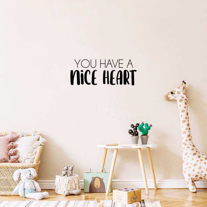 Vinyl Wall Art Decal - You Have A Nice Heart - Modern Inspirational Cute Quote Sticker For Kids Room Living Room Home School Classroom Bedroom Mirror Decor 2