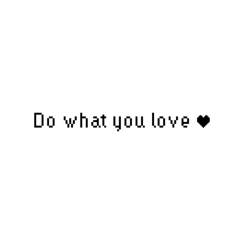 Vinyl Wall Art Decal - Do What You Love - 3" x 30" - Trendy Motivational Valentine Quote Sticker For Couples Bedroom Family Home Office Living Room Decor 1