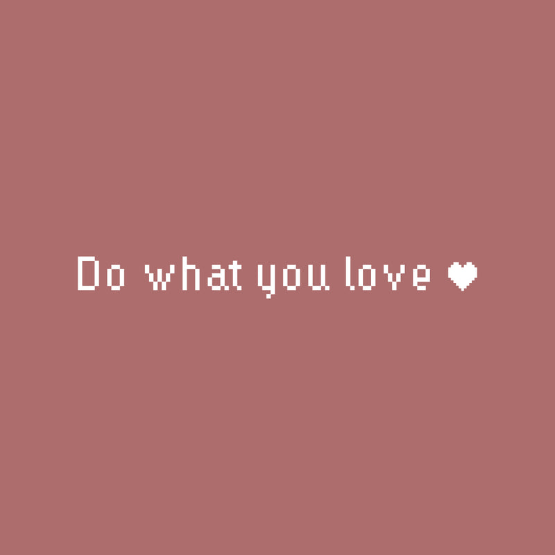 Vinyl Wall Art Decal - Do What You Love - 3" x 30" - Trendy Motivational Valentine Quote Sticker For Couples Bedroom Family Home Office Living Room Decor 1