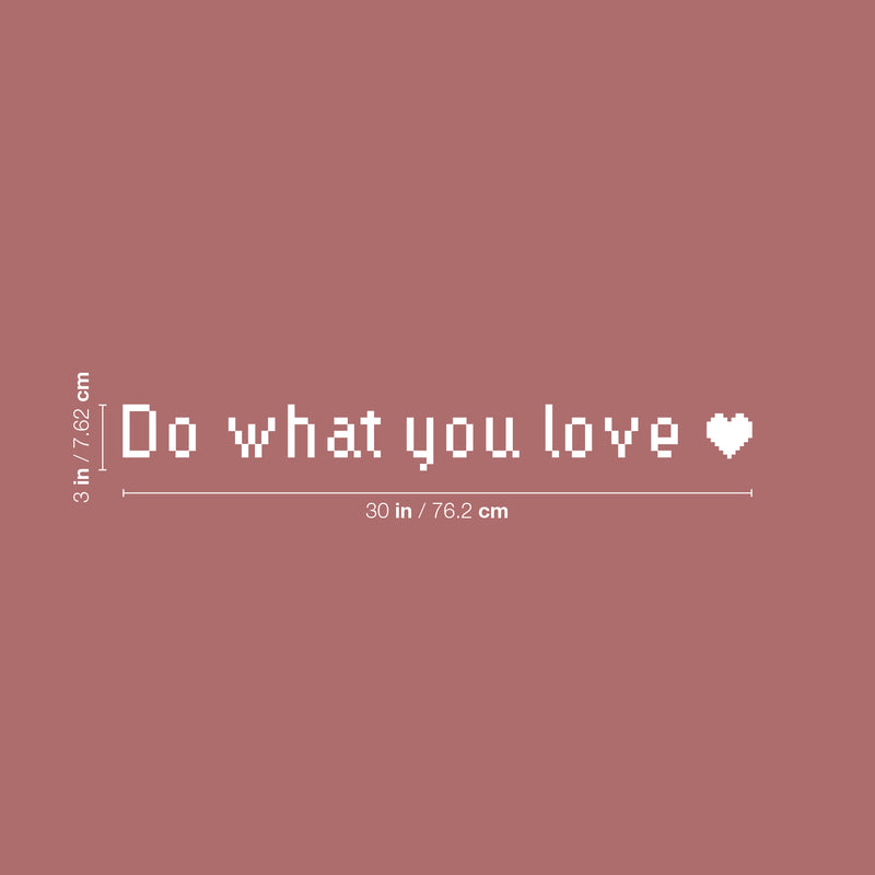 Vinyl Wall Art Decal - Do What You Love - 3" x 30" - Trendy Motivational Valentine Quote Sticker For Couples Bedroom Family Home Office Living Room Decor 4