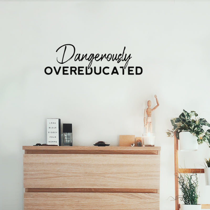 Vinyl Wall Art Decal - Dangerously Overeducated - 16" x 30" - Trendy Inspirational Feminism Quote Sticker For  Home Bedroom Work Office Living Room Decor 2