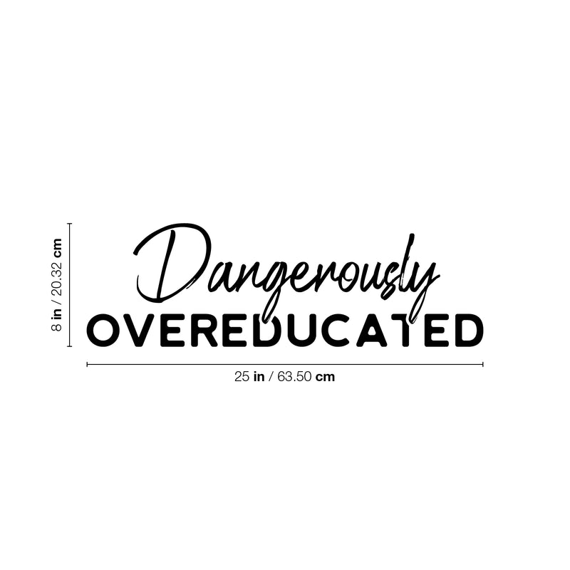 Vinyl Wall Art Decal - Dangerously Overeducated - Trendy Inspirational Feminism Quote Sticker For Home School Classroom Bedroom Work Office Decor 4